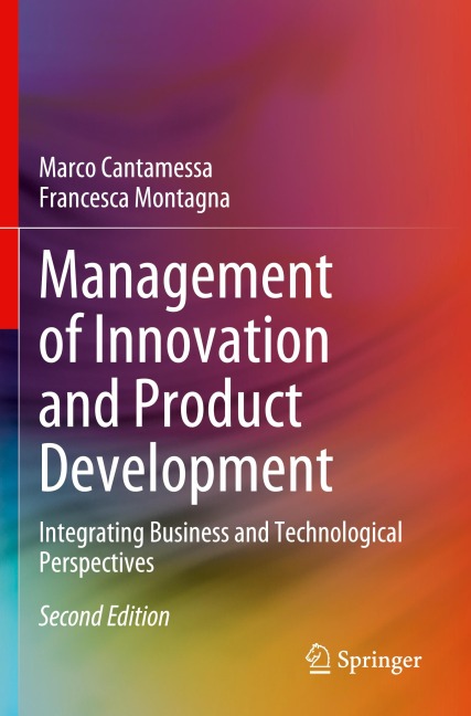 Management of Innovation and Product Development: Integrating Business and Technological Perspectives