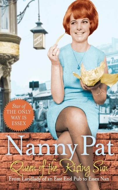 Queen of the Rising Sun: From Landlady of an East End Pub to Essex Nan