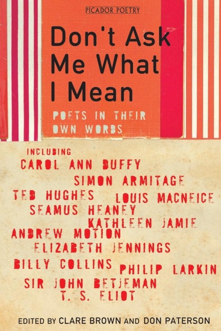Dont Ask Me What I Mean: Poets In Their Own Words