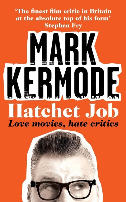 Hatchet Job: Love Movies, Hate Critics