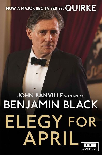 Elegy for April: Quirke Mysteries Book 3