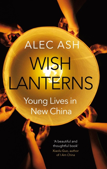 Wish Lanterns: Young Lives in New China