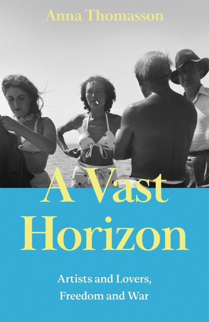 A Vast Horizon: Artists and Lovers, Freedom and War