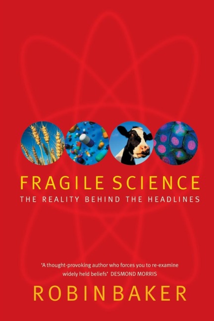Fragile Science: The Reality Behind the Headlines