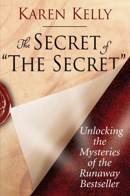 The Secret of The Secret: Unlocking the Mysteries of the Runaway Bestseller