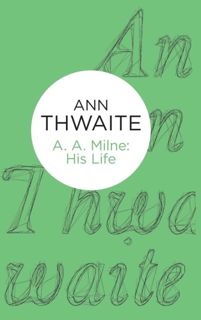 A. A. Milne: His Life