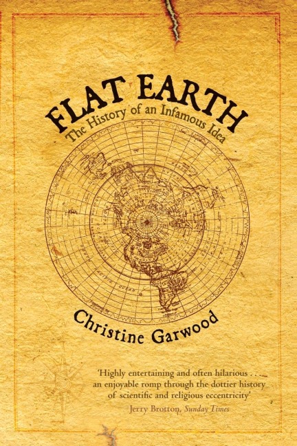 Flat Earth: The History of an Infamous Idea