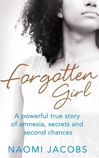 Forgotten Girl: A powerful true story of amnesia, secrets and second chances