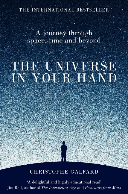 The Universe in Your Hand: A Journey Through Space, Time and Beyond