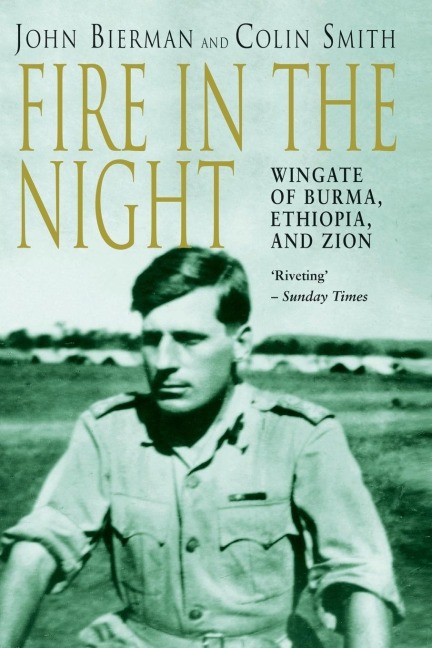 Fire in the Night: Wingate of Burma, Ethiopia and Zion