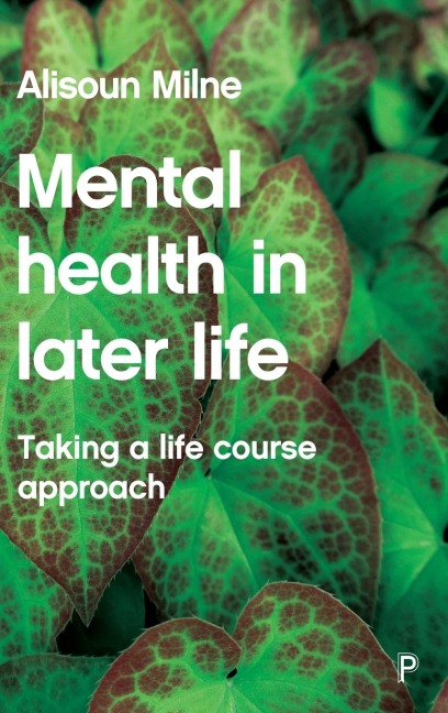 Mental Health in Later Life: Taking a Life Course Approach