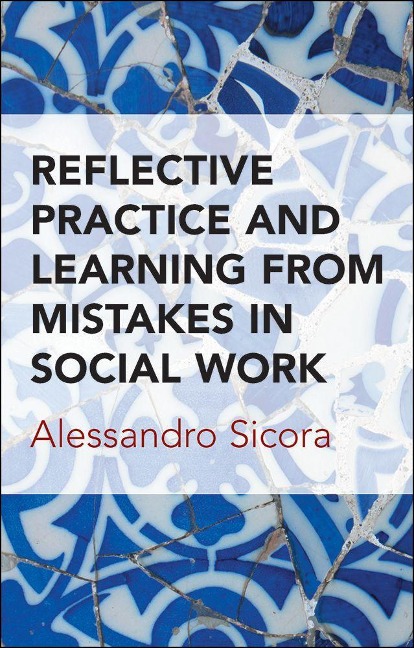Reflective Practice and Learning from Mistakes in Social Work
