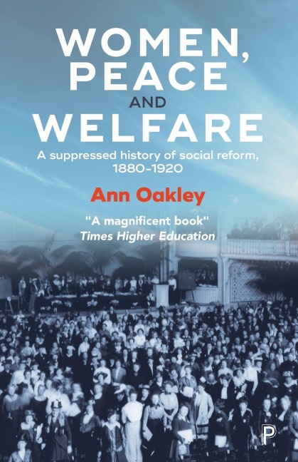 Women, Peace and Welfare: A Suppressed History of Social Reform, 1880-1920