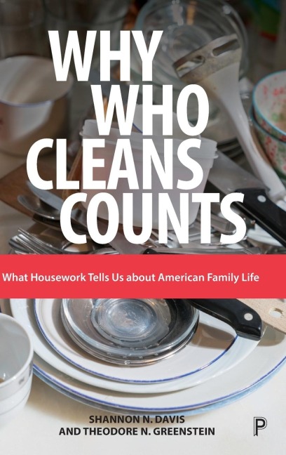 Why Who Cleans Counts: What Housework Tells Us about American Family Life