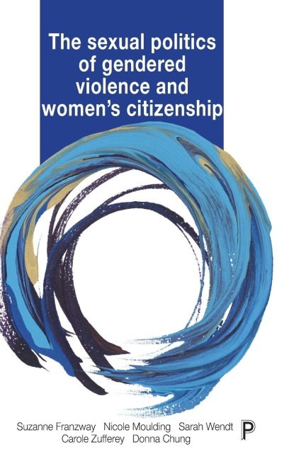 The sexual politics of gendered violence and womens citizenship