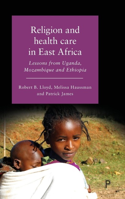 Religion and Health Care in East Africa: Lessons from Uganda, Mozambique and Ethiopia