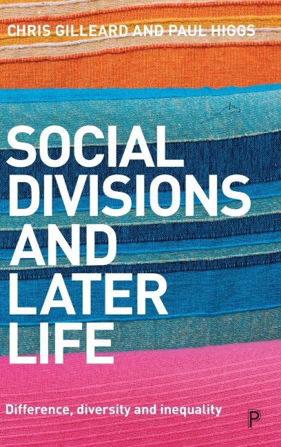Social Divisions and Later Life: Difference, Diversity and Inequality
