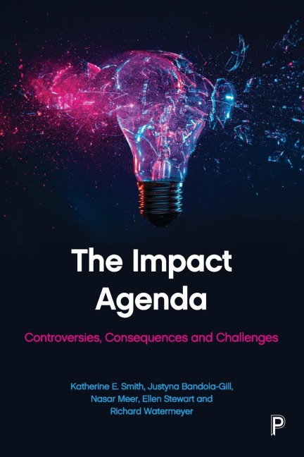 The Impact Agenda: Controversies, Consequences and Challenges