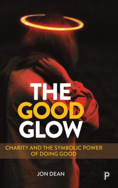 The Good Glow: Charity and the Symbolic Power of Doing Good
