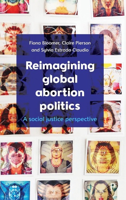 Reimagining global abortion politics: A social justice perspective