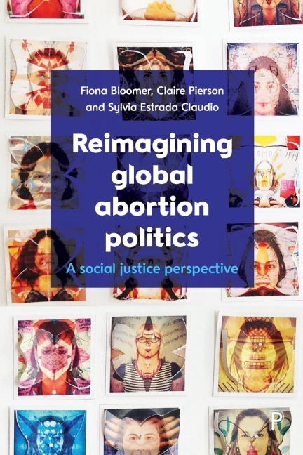 Reimagining global abortion politics: A social justice perspective