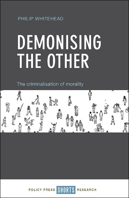 Demonising the Other: The Criminalisation of Morality