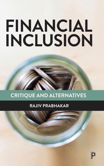 Financial Inclusion: Critique and Alternatives