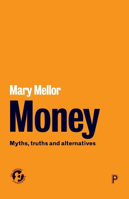 Money: Myths, Truths and Alternatives