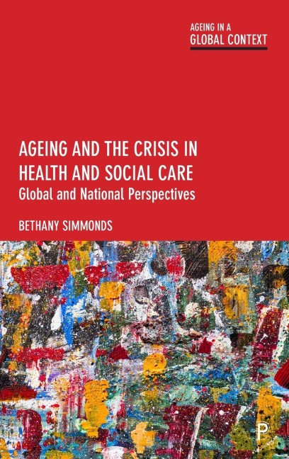 Ageing and the Crisis in Health and Social Care: Global and National Perspectives