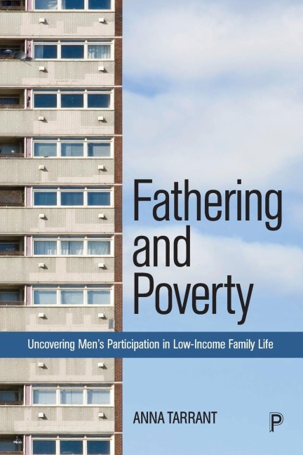 Fathering and Poverty: Uncovering Mens Participation in Low-Income Family Life