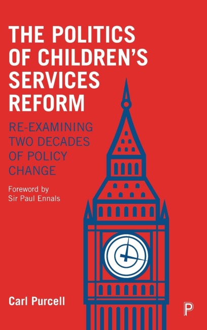 The Politics of Childrens Services Reform: Re-examining Two Decades of Policy Change