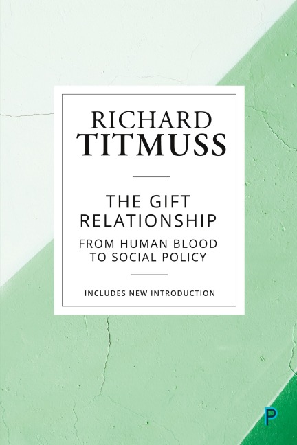 The Gift Relationship (Reissue): From Human Blood to Social Policy