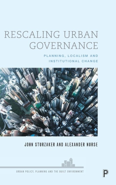 Rescaling Urban Governance: Planning, Localism and Institutional Change
