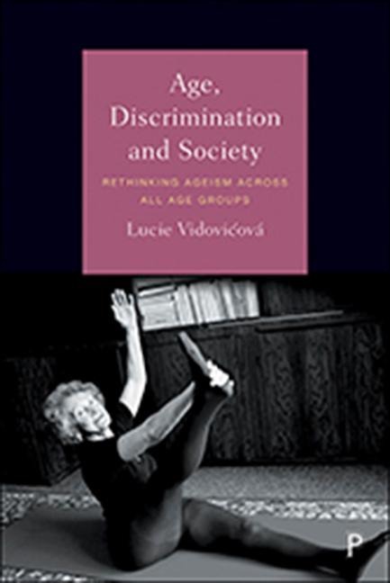 Age, Discrimination and Society: Rethinking Ageism Across All Age Groups