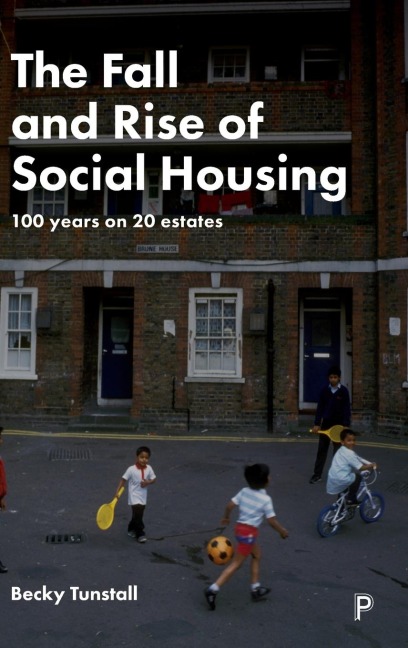 The Fall and Rise of Social Housing: 100 Years on 20 Estates