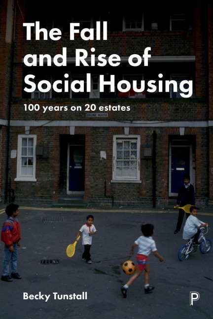 The Fall and Rise of Social Housing: 100 Years on 20 Estates