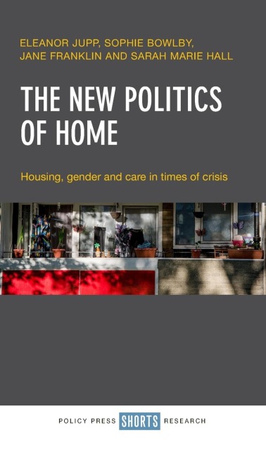 The New Politics of Home: Housing, Gender and Care in Times of Crisis