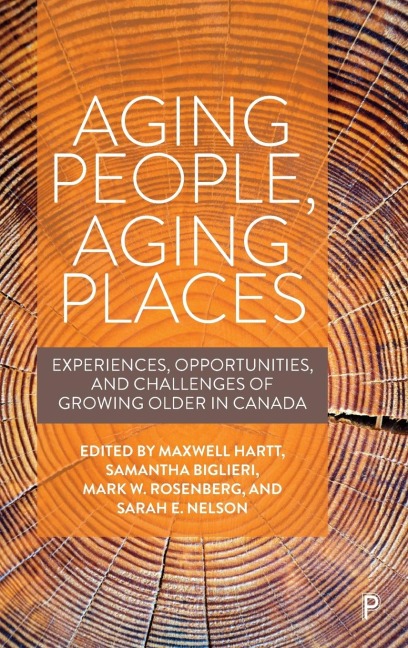 Aging People, Aging Places: Experiences, Opportunities, and Challenges of Growing Older in Canada