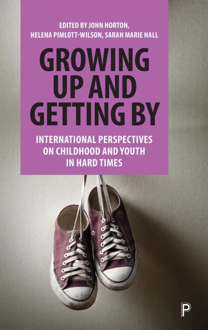 Growing Up and Getting by: International Perspectives on Childhood and Youth in Hard Times