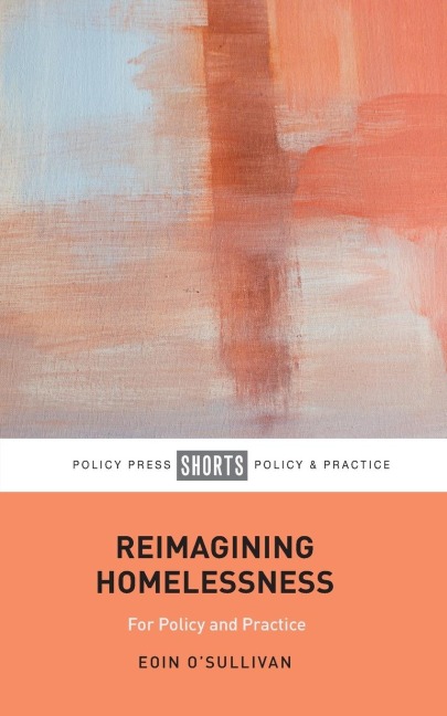 Reimagining Homelessness: For Policy and Practice