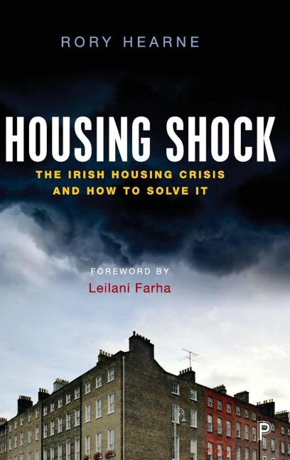 Housing Shock: The Irish Housing Crisis and How to Solve It