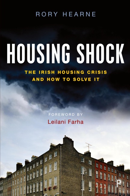 Housing Shock: The Irish Housing Crisis and How to Solve It