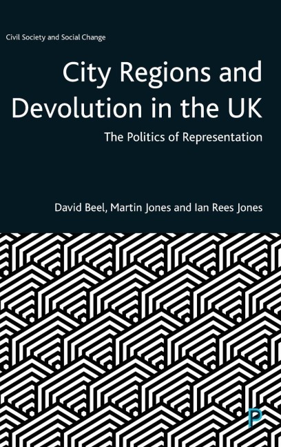 City Regions and Devolution in the UK: The Politics of Representation