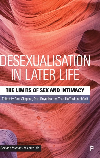 Desexualisation in Later Life The Limits of Sex and Intimacy