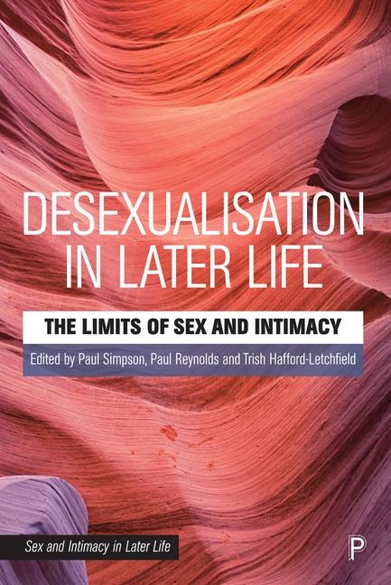 Desexualisation in Later Life The Limits of Sex and Intimacy
