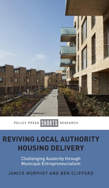 Reviving Local Authority Housing Delivery: Challenging Austerity Through Municipal Entrepreneurialism