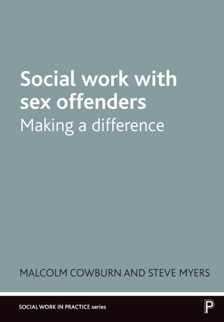 Social Work with Sex Offenders Making a Difference