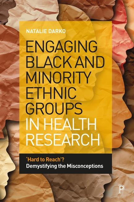 Engaging Black and Minority Ethnic Groups in Health Research: Hard to Reach? Demystifying the Misconceptions