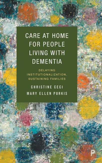 Care at Home for People Living with Dementia: Delaying Institutionalization, Sustaining Families