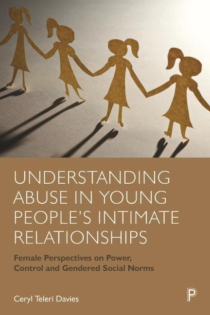 Understanding Abuse in Young Peoples Intimate Relationships: Female Perspectives on Power, Control and Gendered Social Norms